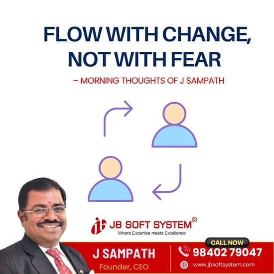 Flow with Change, Not with Fear – J Sampath, Founder and CEO of JB Soft System