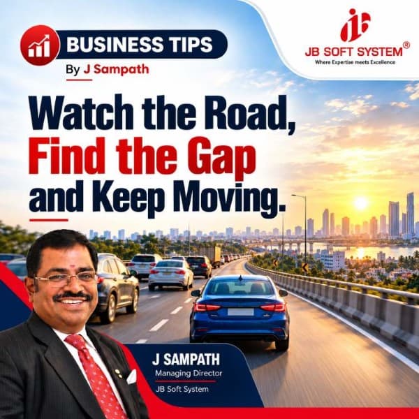 Find the Gap and Keep Moving – On the Road and in Business – Business tips by J Sampath, Founder and CEO of JB Soft System
