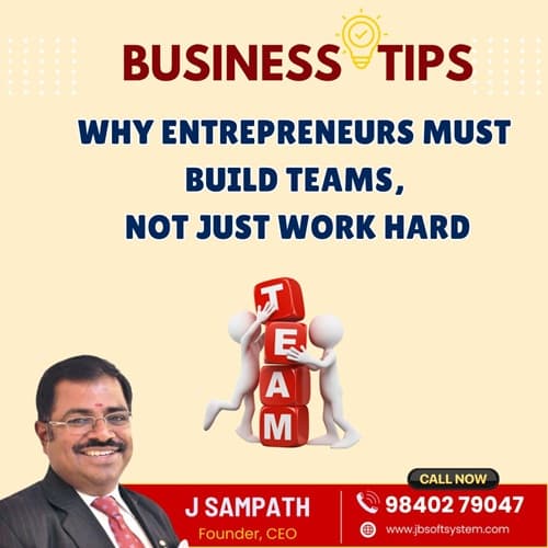 Why Entrepreneurs Must Build Teams, Not Just Work Hard