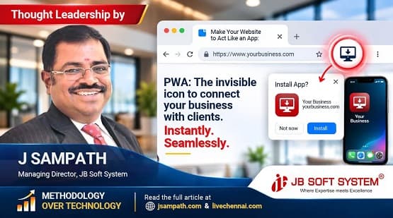 Make Your Website Act Like an App: Understand PWA – Business tips by J Sampath, Founder and CEO of JB Soft System